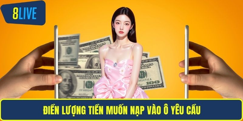 Điền lượng tiền muốn nạp vào ô yêu cầu