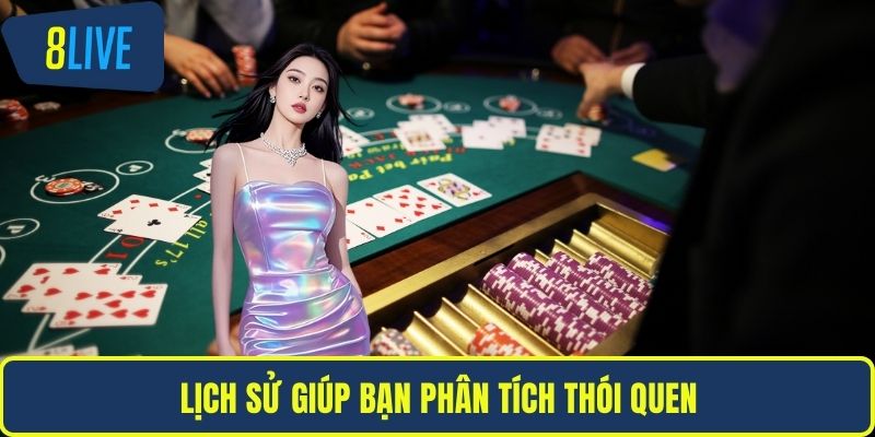 Lịch sử giúp bạn phân tích thói quen