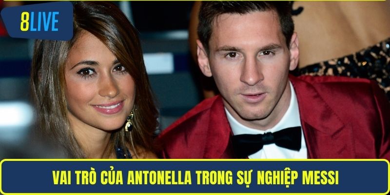 Gia Thế Nhà Vợ Messi & Những Góc Nhìn Đặc Biệt Tại 8LIVE Vai trò của Antonella trong sự nghiệp messi